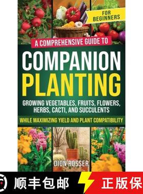 【3-4周达】Companion Planting for Beginners: A Comprehensive Guide to Growing Vegetables, Fruits, Flo... [9781638182993]