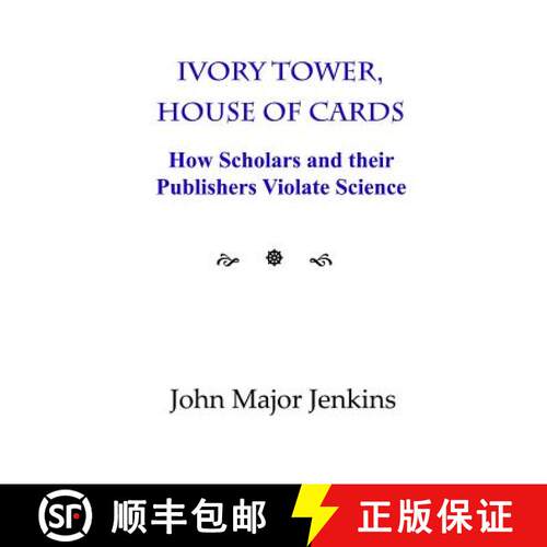 【3-4周达】Ivory Tower, House of Cards: How Scholars and their Publishers Violate Science [9780998586823]