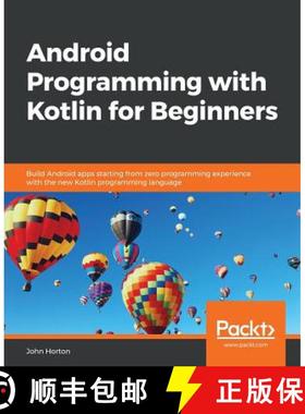 预订 Android Programming with Kotlin for Beginners : Build Android apps starting from zero programmin... [9781789615401]