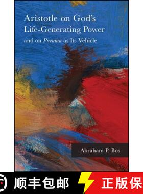 【3-4周达】Aristotle on God's Life-Generating Power and on Pneuma as Its Vehicle [9781438468303]