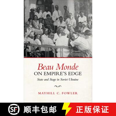 【3-4周达】Beau Monde on Empire`s Edge – State and Stage in Soviet Ukraine [9781487553524]