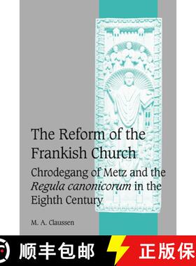 【3-4周达】Reform of the Frankish Church: Chrodegang of Metz and the Regula canonicorum in the Eighth... [9780521065375]
