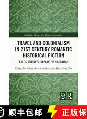 【3-4周达】Travel and Colonialism in 21st Century Romantic Historical Fiction: Exotic Journeys, Repar... [9781032801773]