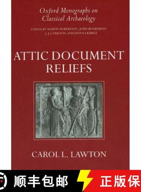 【3-4周达】Attic Document Reliefs: Art and Politics in Ancient Athens [9780198149552]