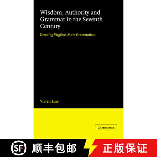 【3-4周达】Wisdom, Authority and Grammar in the Seventh Century: Decoding Virgilius Maro Grammaticus [9780521027694]