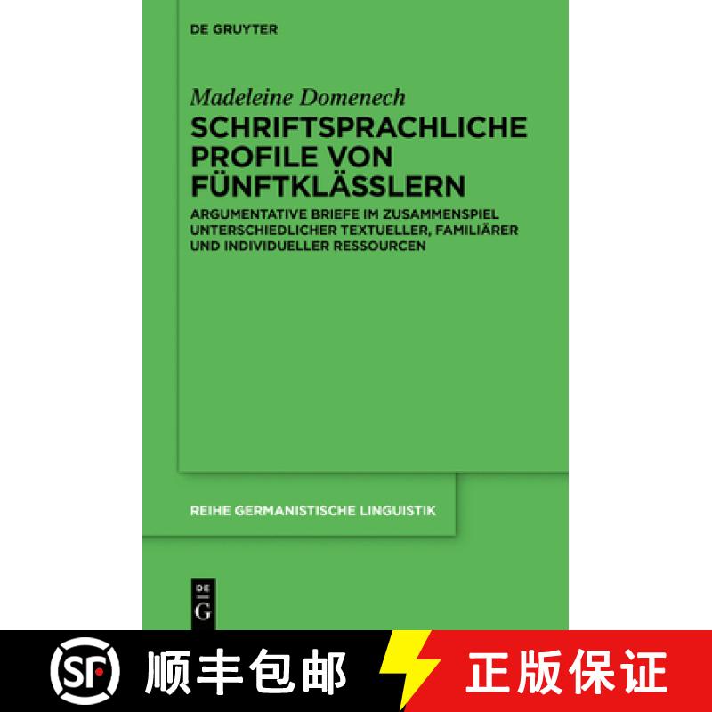 【3-4周达】Schriftsprachliche Profile Von Funftklasslern: Argumentative Briefe Im Zusammenspiel Unter... [9783110619300]
