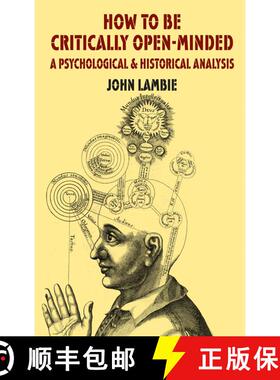 【3-4周达】How to be Critically Open-Minded: A Psychological and Historical Analysis (1st ed. 2014) (... [9781349453382]