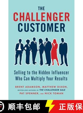 【3-4周达】The Challenger Customer: Selling to the Hidden Influencer Who Can Multiply Your Results [9781591848158]