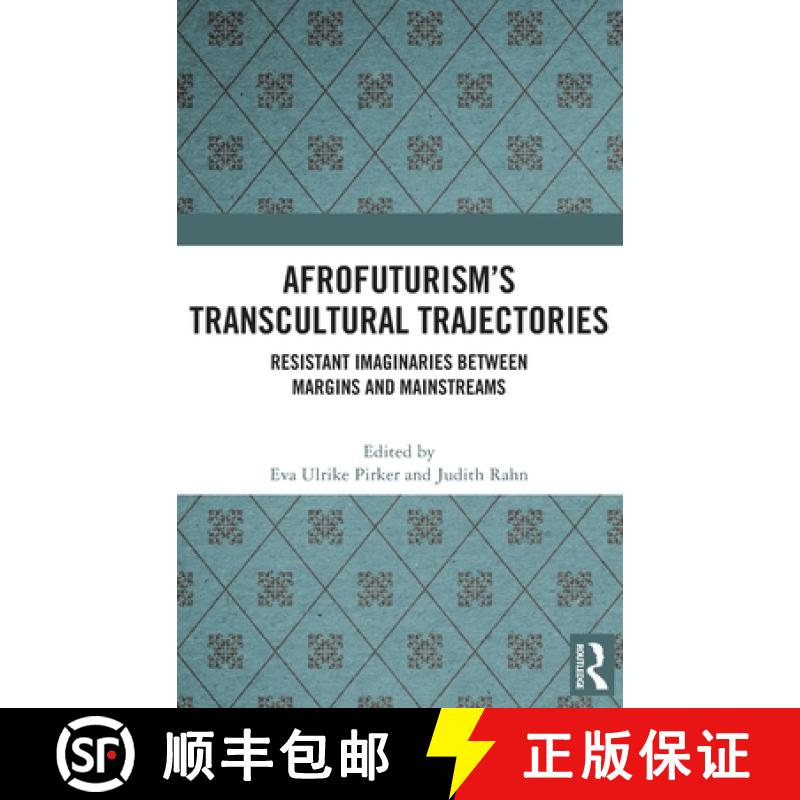 【3-4周达】Afrofuturism's Transcultural Trajectories: Resistant Imaginaries Between Margins and Mains... [9781032414980]