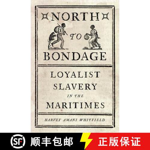 【3-4周达】North to Bondage – Loyalist Slavery in the Maritimes [9780774832298]