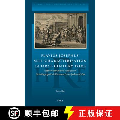 预订 Flavius Josephus' Self-Characterisation in First-Century Rome: A Historiographical Analysis of A... [9789004697638]