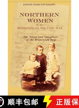 【3-4周达】Northern Women in the Aftermath of the Civil War: The Wives and Daughters of the Brunswick... [9781939995186]