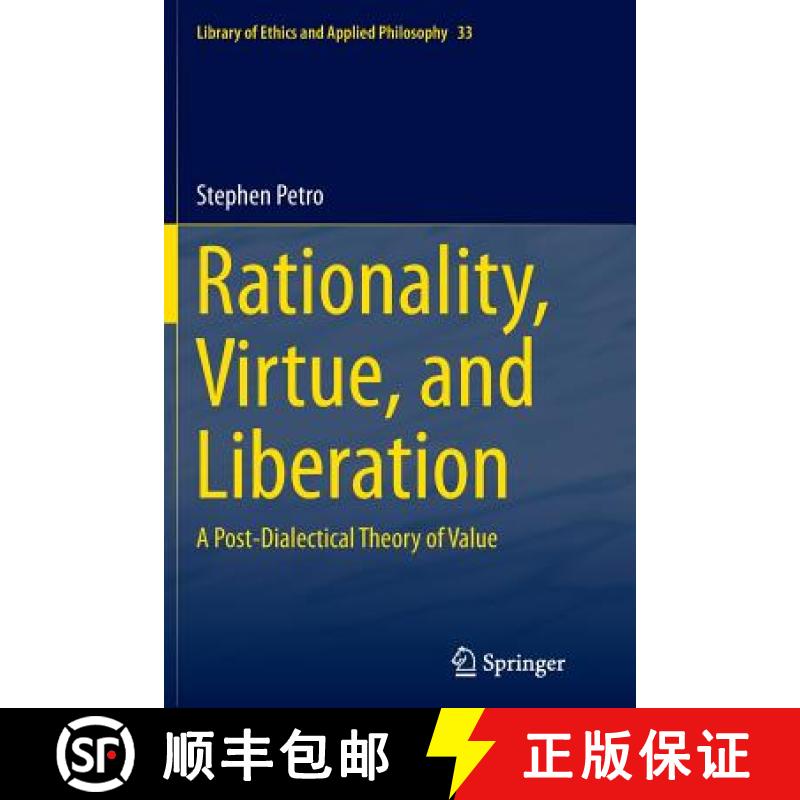 【3-4周达】Rationality, Virtue, and Liberation : A Post-Dialectical Theory of Value [9783319346540]