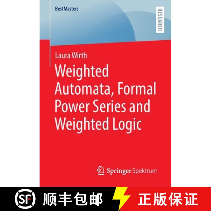 【3-4周达】Weighted Automata, Formal Power Series and Weighted Logic [9783658393229]