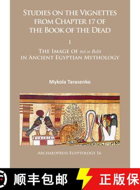 【3-4周达】Studies on the Vignettes from Chapter 17 of the Book of the Dead: I: The Image of ms.w Bds... [9781784914509]