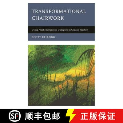 【3-4周达】Transformational Chairwork : Using Psychotherapeutic Dialogues in Clinical Practice [9781442248007]