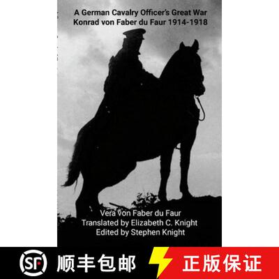 【3-4周达】A German Cavalry Officer's Great War: Konrad von Faber du Faur 1914-1918 [9781304897466]