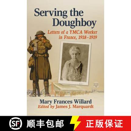 【3-4周达】Serving the Doughboy : Letters of a YMCA Worker in France, 1918-1919 [9781476692647]