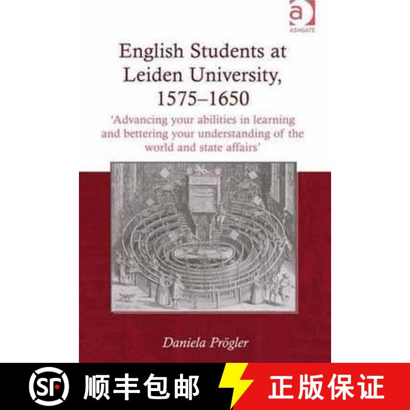 【3-4周达】English Students at Leiden University, 1575-1650: 'Advancing your abilities in learning an... [9781409437123]
