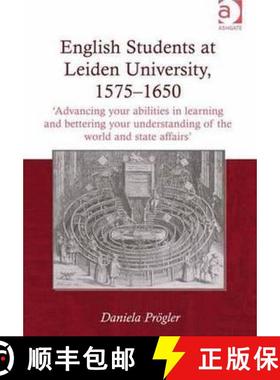 【3-4周达】English Students at Leiden University, 1575-1650: 'Advancing your abilities in learning an... [9781409437123]