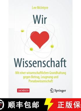 【3-4周达】Wir lieben Wissenschaft : Mit einer wissenschaftlichen Grundhaltung gegen Betrug, Leugnung... [9783662617298]