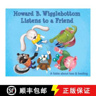 【3-4周达】Howard B. Wigglebottom Listens to a Friend: A Fable about Loss and Healing [9780991077748]