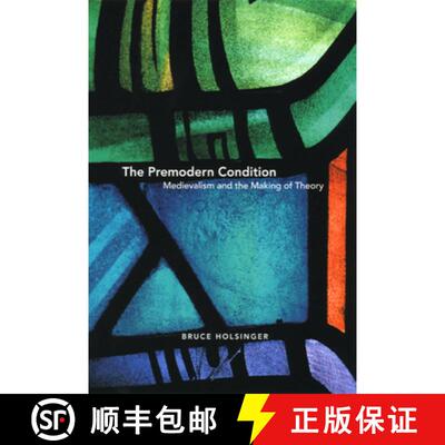 【3-4周达】Premodern Condition – Medievalism and the Making of Theory: Medievalism and the Making of... [9780226349749]