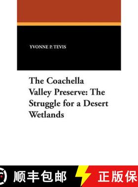 【3-4周达】The Coachella Valley Preserve: The Struggle for a Desert Wetlands [9780893703325]