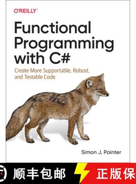 【3-4周达】Functional Programming with C#: Create More Supportable, Robust, and Testable Code [9781492097075]