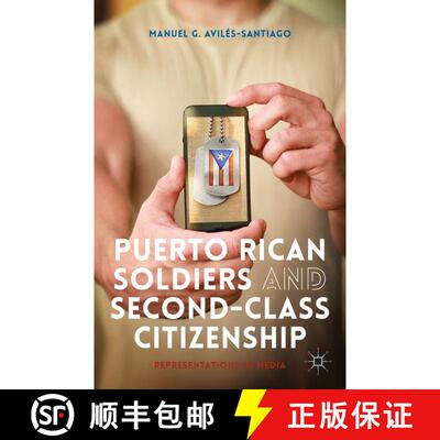 【3-4周达】精装 Puerto Rican Soldiers and Second-Class Citizenship: Representations in Media [9781137457189]