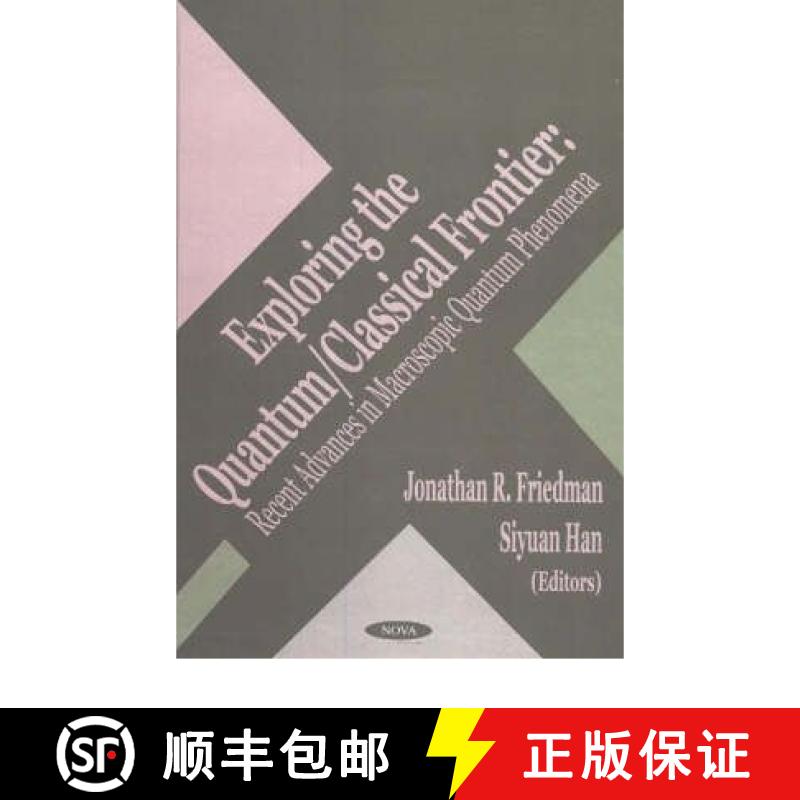 【3-4周达】Exploring the Quantum/Classical Frontier: Recent Advances in Macroscopic Quantum Phenomena [9781590332245]