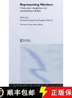 【3-4周达】Representing Workers : Trade Union Recognition and Membership in Britain [9780415287272]