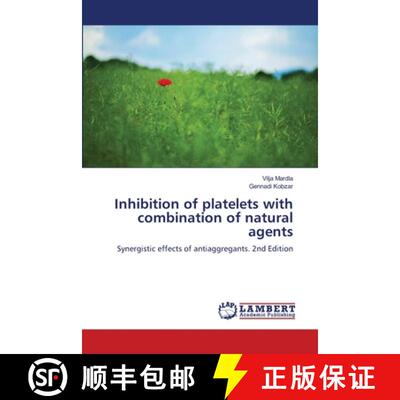 【3-4周达】Inhibition of platelets with combination of natural agents: Synergistic effects of antiagg... [9786208472931]