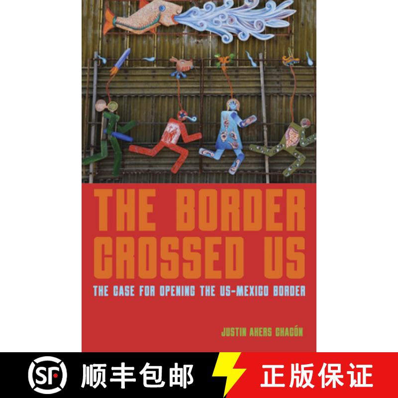 【3-4周达】The Border Crossed Us : The Case for Opening the US-Mexico Border [9781642595024]