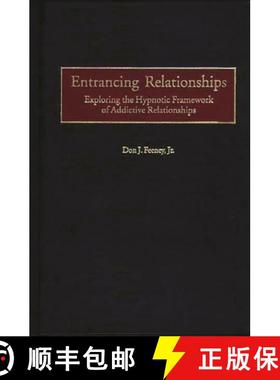【3-4周达】Entrancing Relationships: Exploring the Hypnotic Framework of Addictive Relationships [9780275964153]