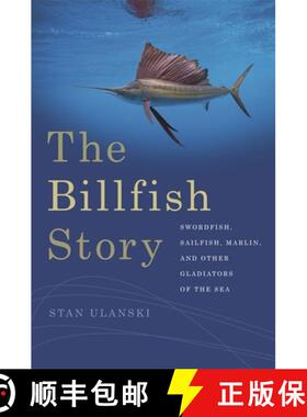 预订 The Billfish Story: Swordfish, Sailfish, Marlin, and Other Gladiators of the Sea [9780820349756]