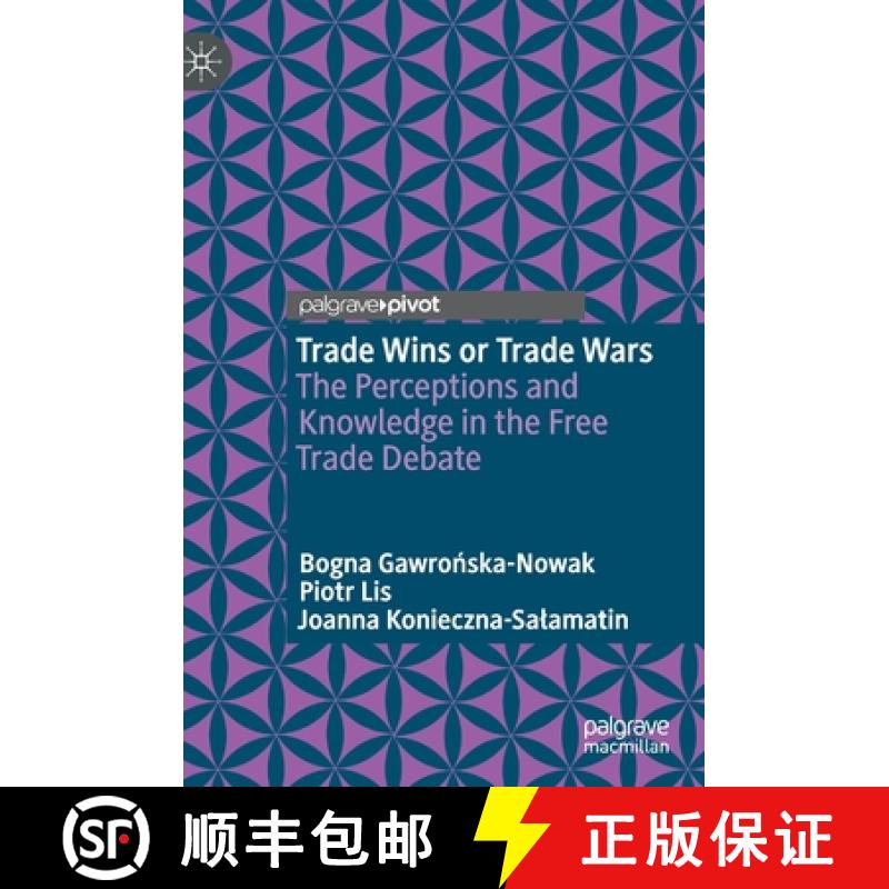 【3-4周达】Trade Wins or Trade Wars : The Perceptions and Knowledge in the Free Trade Debate [9783030769963]