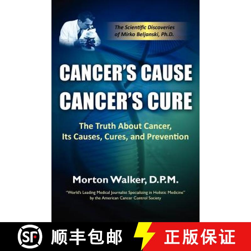【2-3周达】Cancer's Cause, Cancer's Cure: The Truth about Cancer, Its Causes, Cures, and Prevention [9781936449101]
