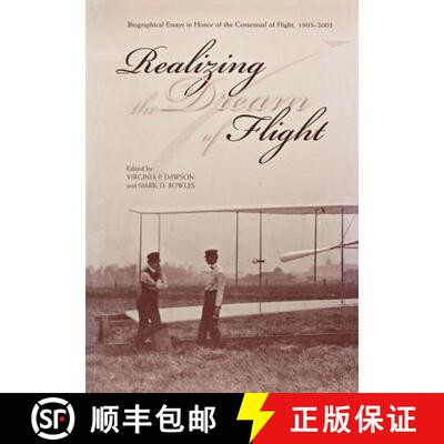 【3-4周达】Realizing the Dream of Flight: Biographical Essays in Honor of the Centennial of Flight, 1... [9781780394312]