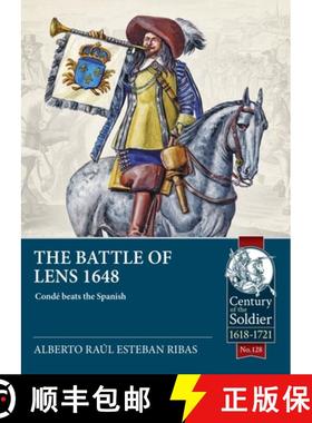 【3-4周达】The Battle of Lens 1648: Condé Revalidates His Fame and Beats the Spaniards [9781804516812]