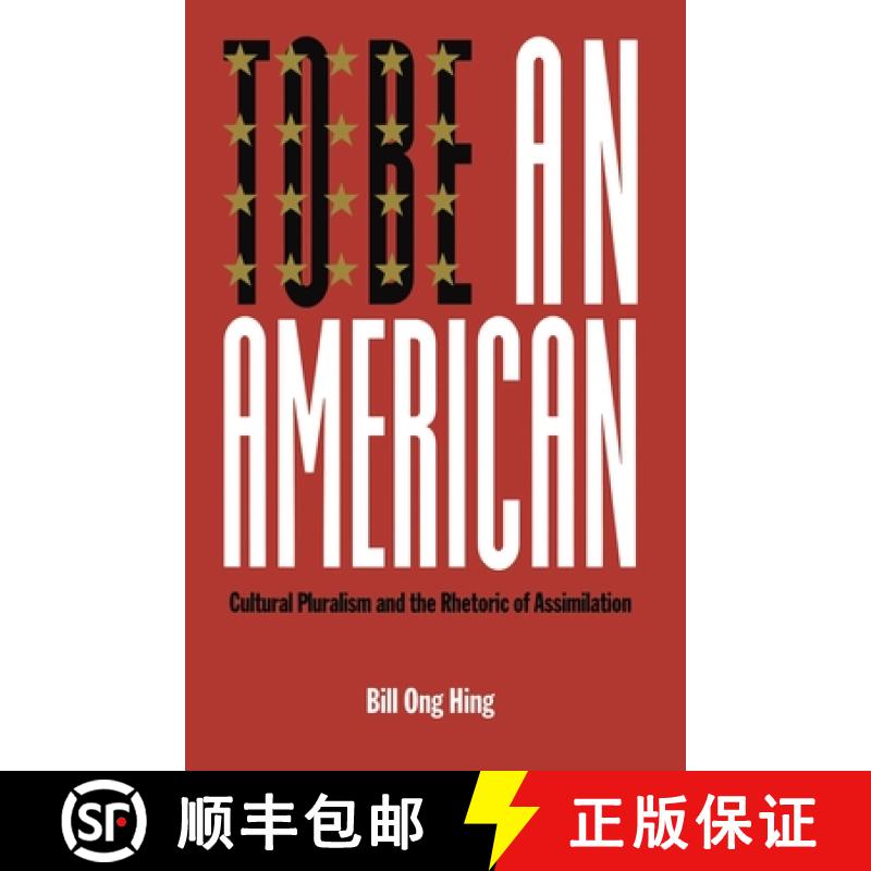 【3-4周达】To Be an American: Cultural Pluralism and the Rhetoric of Assimilation [9780814735237]