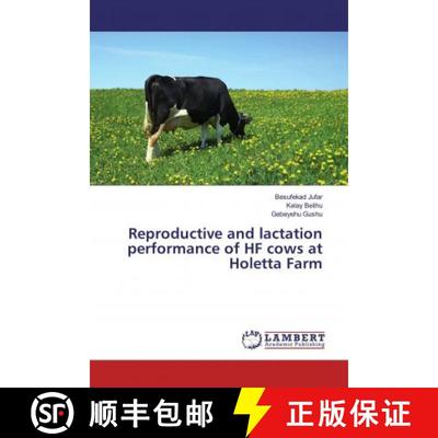预订 Reproductive and lactation performance of HF cows at Holetta Farm [9786139972838]