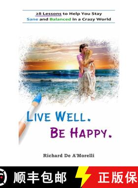 【3-4周达】Live Well. Be Happy.: 28 Lessons to Help You Stay Sane and Balanced in a Crazy World [9781988236407]