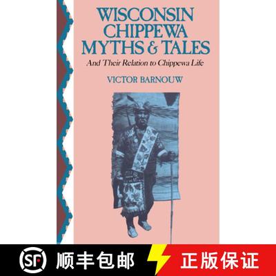 预订 Wisconsin Chippewa Myths and Tales and Their Relation to Chippewa Life [9780299073145]