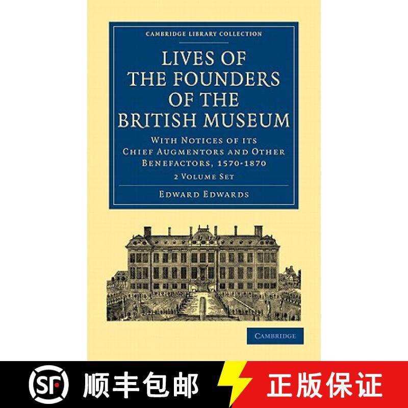 【3-4周达】Lives of the Founders of the British Museum 2 Volume Paperback Set: With Notices of its Ch... [9781108014977]