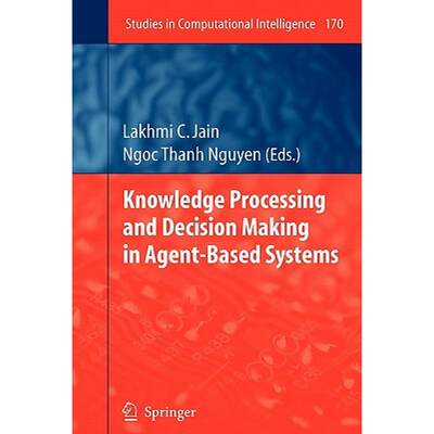 【4周达】Knowledge Processing and Decision Making in Agent-Based Systems [9783642099779]