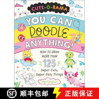 【3-4周达】Cute-O-Rama: You Can Doodle Anything!: How to Draw More Than 125 Super-Cute, Super-Easy Th... [9781250339829]