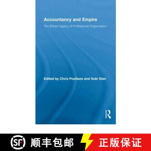 【3-4周达】精装 Accountancy and Empire : The British Legacy of Professional Organization [9780415457712]