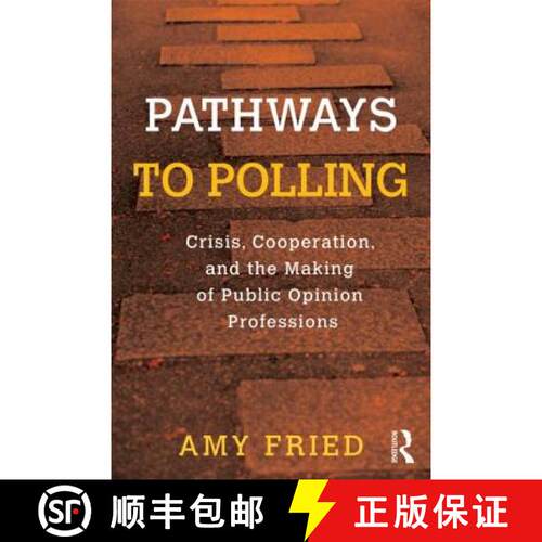 【3-4周达】Pathways to Polling: Crisis, Cooperation and the Making of Public Opinion Professions [9780415891424]