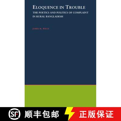 【3-4周达】Eloquence in Trouble: The Poetics and Politics of Complaint in Rural Bangladesh [9780195106886]